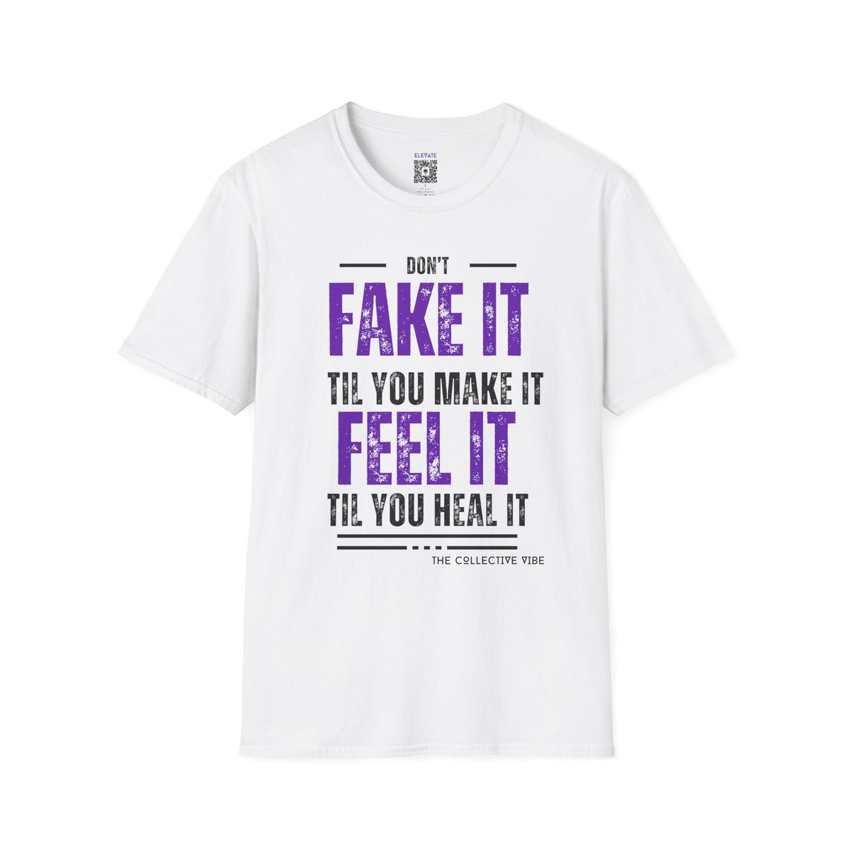 T‑Shirt — “Don’t Fake It ’Til You Make It, Feel It ’Til You Heal It” Inspirational Tee