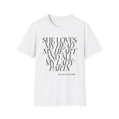 Quote Tee — "She Loves My Head, My Heart and All My Lady Parts" Women’s Graphic T-Shirt